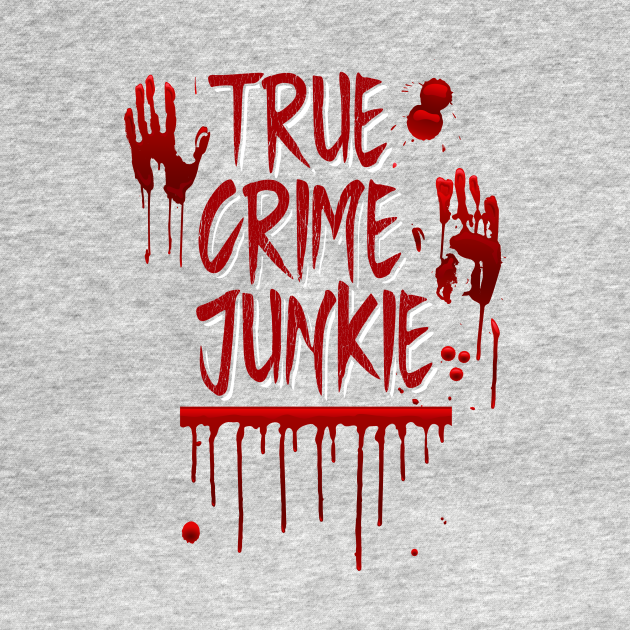 True Crime - True Crime Junkie